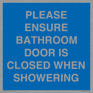PLEASE ENSURE BATHROOM DOOR IS CLOSED WHEN SHOWERING